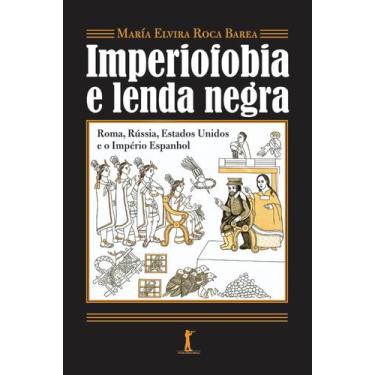 Imagem de Livro - Imperiofobia a lenda negra: Roma, Rússia, Estados Unidos e o I