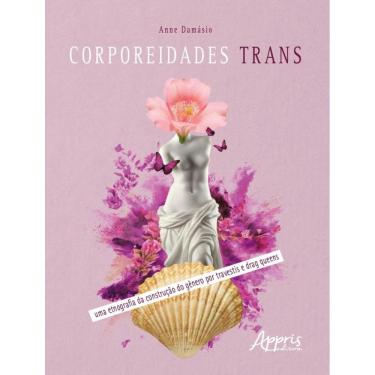 Imagem de Corporeidades Trans - Uma Etnografia Da Construcao Do Genero Por Travestis E Drag Queens