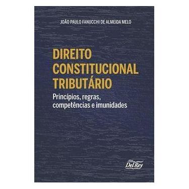 Imagem de Direito Constitucional Tributario - Príncipios, Regras, Competências e