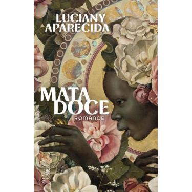 Imagem de Livro - Mata Doce  Romance vencedor do Prêmio São Paulo de Literatura