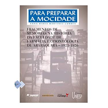 Imagem de Para preparar a mocidade: Fragmentos de memórias na história da Faculdade de Farmácia e Odontologia de Araraquara 1923-1976