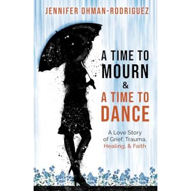 Imagem de A Time Mourn and a Time to Dance: A Love Story of Grief, Trauma, Healing, and Faith