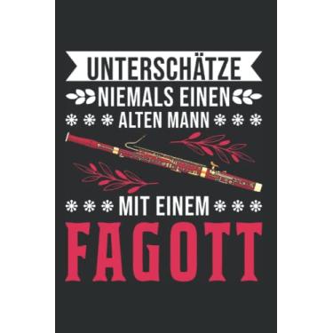 Imagem de Fagott Notizbuch: Fagott Alter Mann Fagottist Opa Fagottspieler / 6X9 Zoll / 120 Linierte Seiten