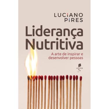 Imagem de Liderança nutritiva: A arte de inspirar e desenvolver pessoa