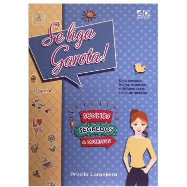 Imagem de Se Liga, Garota! Sonhos, Segredos E Sucessos.