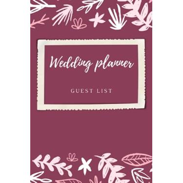 Imagem de Guest List Weeding Planner: Beautiful guest list planner, Names and addresses, Wedding planner, 6in*9in, 120 pages