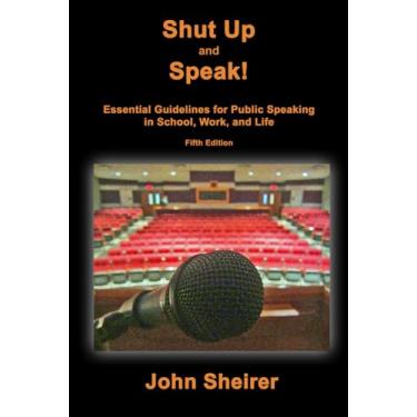 Imagem de Shut Up and Speak!: Essential Guidelines for Public Speaking in School, Work, and Life (Fifth Edition)
