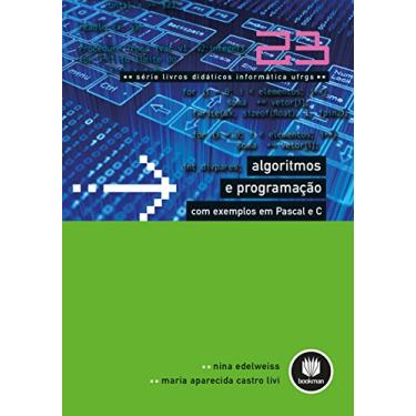 Imagem de Algoritmos e Programação com Exemplos em Pascal e C (Livros didáticos informática UFRGS Livro 23)