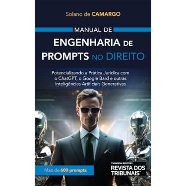 Imagem de Manual de engenharia de prompts no direito:potencializando a prática jurídica com o ChatGPT, o Google Bard e outras inteligências artificiais generativas
