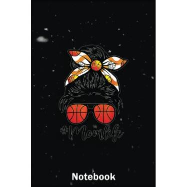 Imagem de Mother Day Notebook: Classy Mom Life Messy Bun Hair Basketball Mom Mother A Special Notebook to Honor the Woman Who Has Given Us Everything: Happy Mother's Day