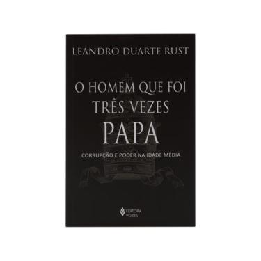 Imagem de Livro O homem que foi Três Vezes Papa Corrupção e poder na Idade Média