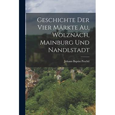 Imagem de Geschichte der vier Märkte Au, Wolznach, Mainburg und Nandlstadt
