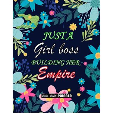Imagem de Just A Girl Boss Building Her Empire 2021-2025 Planner: 2021-2025 Monthly, 5 Year Monthly Organizer & Agenda with 60 Months Spread View. Five Year Calendar ... with Gorgeous Floral Cover