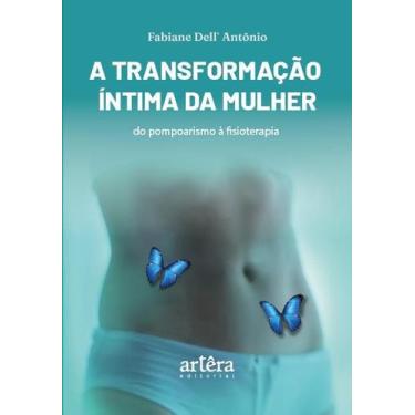 Imagem de A Transformação Íntima da Mulher Do Pompoarismo à Fisioterapia - Edito