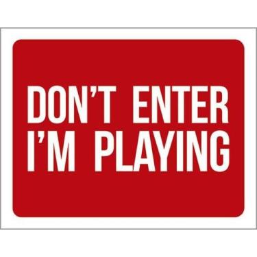 Imagem de Kit 3 Placas Don'T Enter I'M Playing 27X35 - Sinalizo
