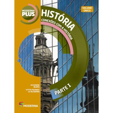 Imagem de Livro - Moderna Plus - História- Conexões Com A História - Volume Único - Ensino Médio - Alexandre Alves e Letícia Fagundes de Oliveira
