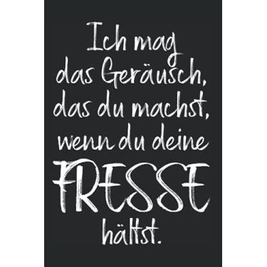 Imagem de Ich Mag Das Geräusch Wenn Du Deine Fresse Hältst: Notizbuch Für Ruhe & Fresse Halten Schnauze (Liniert, 15 x 23 cm, 120 Linierte Seiten, 6" x 9") Fresse Halten Für Mehr Ruhe In Job & Büro