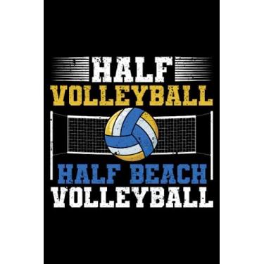 Imagem de Half Beach Volleyball Players Coaches Fans Outdoor Sports: Funny Volleyball Women Men Girls Youth | Dot Grid Journal, Notebook or Organizer | Notes, ... book, Scheduler, Task Checklist | 6x9 Inches