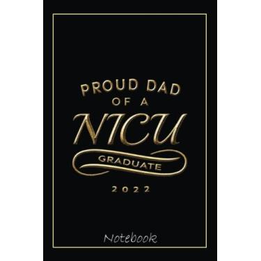 Imagem de Mens Matching Family Gold Proud Dad of a NICU Graduate 2022 Notebook: Graduation Gift Diary For Notes, Congratulations, Graduate Journal, Gold ... Journal, 6x9 college ruled notebook