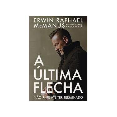 Imagem de A Última Flecha Erwin Raphael McManus - CHARA