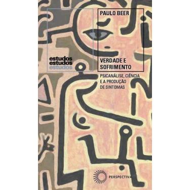 Imagem de Verdade e Sofrimento - Psicanálise, Ciência e a Produção de Sintomas -