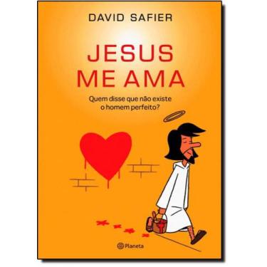 Imagem de Jesus Me Ama: Quem Disse Que Não Existe o Homem Perfeito - PLANETA DO 