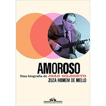 Imagem de Amoroso - Uma Biografia De João Gilberto