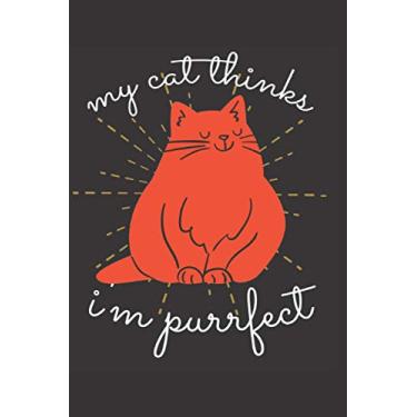 Imagem de My Cat Thinks I'm Purrfect: Funny Notebook Wide Ruled Lined Journal. Perfect Gag Gift For Cat Lovers. Notbook journal Gift for women,girls, daughters, sisters and loved ones ...