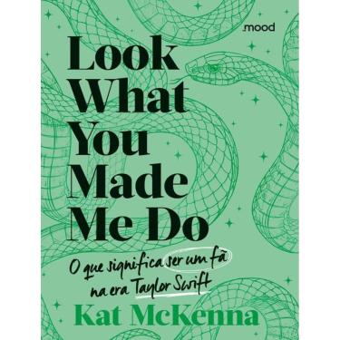 Imagem de Look What You Made Me Do - O Que E Ser Um Fa Na Era Taylor Swift (Verde)