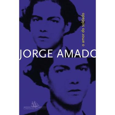 Imagem de Livro - Jorge Amado - O Amor do Soldado: História de um Poeta e Sua Amante (em um Prólogo, Três Atos e um Epílogo)