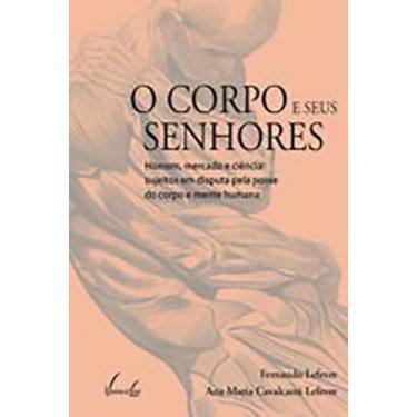 Imagem de Corpo e seus senhores, O Homem, mercado e ciência: sujeitos em disputa
