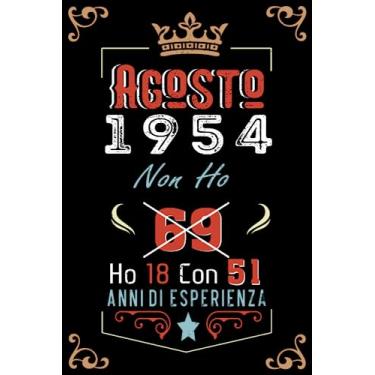 Imagem de Non ho 69 ho 18 con 51 anni di esperienza: Taccuino| Agosto 69 Regalo di compleanno per uomini donne ragazze ragazzi Compleanno 1954 Personalizzato