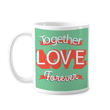 Imagem de Together Love Forever Caneca de cerâmica para o Dia dos Namorados