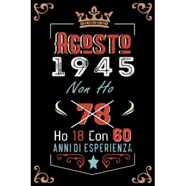 Imagem de Non ho 78 ho 18 con 60 anni di esperienza: Taccuino| Agosto 78 Regalo di compleanno per uomini donne ragazze ragazzi Compleanno 1945 Personalizzato