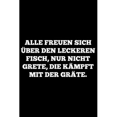 Imagem de Alle freuen sich über den leckeren Fisch, nur nicht Grete: DIN A5 Liniert 120 Seiten / 60 Blätter Notizbuch Notizheft Notiz-BlockWitzige Angel Designs für Angler & Fischer
