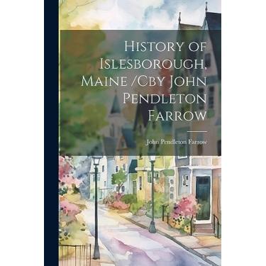 Imagem de History of Islesborough, Maine /cby John Pendleton Farrow