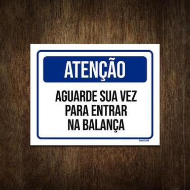 Imagem de Placa Atenção Aguarde Sua Vez Para Entrar Na Balança 27X35 - Sinalizo