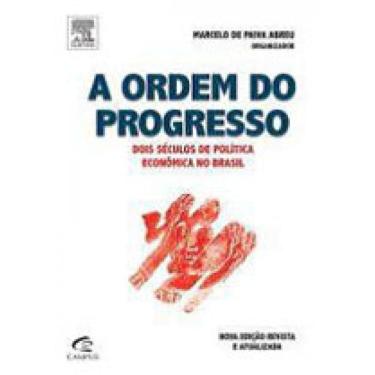 Imagem de A Ordem Do Progresso - Dois Séculos De Política Econômica No Brasil