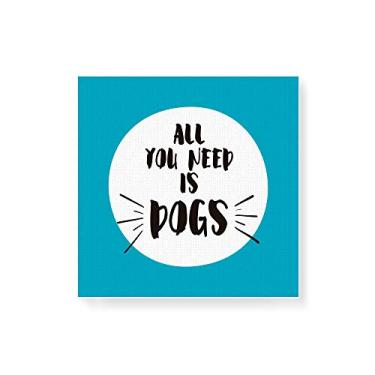 Imagem de Arte Maníacos Quadro Decorativo em Tela Canvas All You Need Is Dogs - 50x50cm