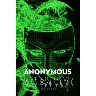 Imagem de Anonymous team Notebook: a Special Notebook gift for hacker,programmers,kids,6"x9" 100 pages blank lined
