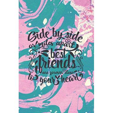 Imagem de Side by side or miles apart best friends are forever close to your heart Notebook : 6" X 9", 120 pages, lined paper journal, Marble design: Carnet de ... pages lignées, couverture fond marbre coloré