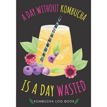 Imagem de Kombucha Log Book: Kombucha Home Brewing Journal for Artisanal Brewer | Keep Track And Review All Details About Your Kombucha Recipes | Record Batch ... Taste, Color and More On 100 Detailed Sheets