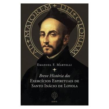 Imagem de Breve História Dos Exercícios Espirituais De Santo Inácio De Loyola