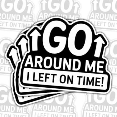 Imagem de (3 peças) Adesivo Go Around Me I Left On Time com citação engraçada de motorista – Decalque de vinil sarcástico Road Rage à prova d'água para carro, laptop, copo, capacete rígido (normal, 5 polegadas
