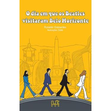 Imagem de Livro - O dia em que os Beatles visitaram Belo Horizonte