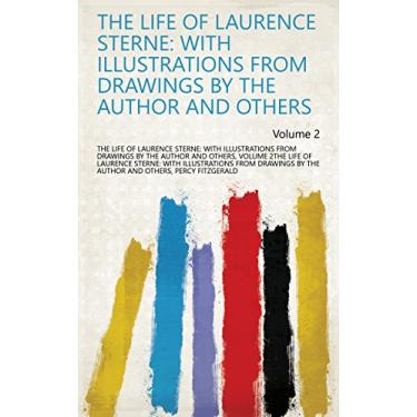 Imagem de The Life of Laurence Sterne: With Illustrations from Drawings by the Author and Others Volume 2 (English Edition)