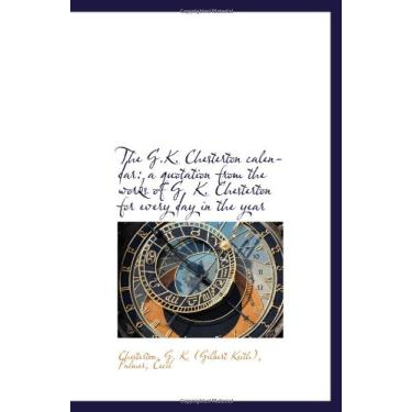 Imagem de The G.K. Chesterton calendar: a quotation from the works of G. K. Chesterton for every day in the ye