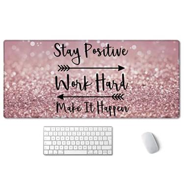 Imagem de SSOIU Tapete de mesa, mouse pad estendido para jogos 90 x 39,9 cm, mantenha o trabalho positivo e faça acontecer citações inspiradoras mouse pad arte ouro rosa e prata glitter preto citação grande Mousepad antiderrapante