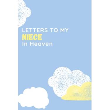 Imagem de Letters To My Niece In Heaven: Grief Journal for Healing | Recover From Loss And Grieving | Therapeutic Notebook, 120 pages, 6 x 9 Inches