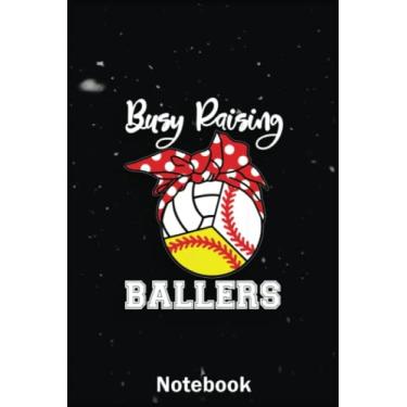 Imagem de Mother Day Notebook: Busy Raising Ballers Softball Volleyball Mom A Special Notebook to Honor the Woman Who Has Given Us Everything: Happy Mother's Day